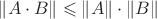 $\|A\cdot B\|\leqslant\|A\|\cdot\|B\|$