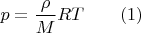 $p=\dfrac{\rho}{M}RT\qquad (1)$