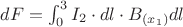 ${d}{F}=\int_0^3{I_2}\cdot{{d}{l}}\cdot{B_{(x_1)}}{{d}{l}}$