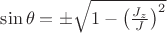 $\sin \theta = \pm \sqrt{1 - \left( \frac{J_z}{J} \right)^2}$