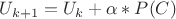 $U_{k+1} = U_k + \alpha * P(C)$ $U_{k+1} = U_k + \alpha * P(C)$