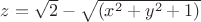$z=\sqrt{2} - \sqrt{(x^2+y^2+1)}$