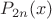 $P_{2n}(x)$