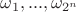 $\omega_1, ... , \omega_{2^n}$