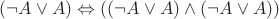 $(\neg A\lor A) \Leftrightarrow ((\neg A\lor A)\land(\neg A\lor A))$
