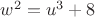 $w^2=u^3+8$