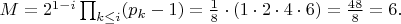 $M = 2^{1-i} \prod_{k \leq i} (p_k-1) = \frac{1}{8} \cdot (1 \cdot 2 \cdot 4 \cdot 6) = \frac{48}{8} = 6.$