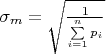 $\sigma_m=\sqrt {\frac {1} {\sum\limits_{i=1}^n {p_i}}}$