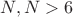 $N, N>6$