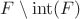 $F \setminus \mathrm{int}(F)$