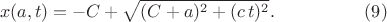 $$\begin{xalignat*}{2}
&x(a,t)=-C+\sqrt{(C+a)^2+(c\,t)^2}.
&&\qquad\qquad\eqno{(9)}
\end{xalignat*}$$