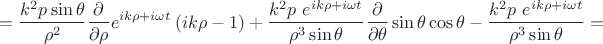 $$= \frac{k^2p \sin\theta }{\rho^2}\frac\partial{\partial\rho}e^{ik\rho+i\omega t}\left(ik\rho-1\right)+\frac{k^2p\ e^{ik\rho+i\omega t}}{\rho^3\sin\theta}\frac\partial{\partial\theta}\sin\theta\cos\theta - \frac{k^2p\ e^{ik\rho+i\omega t}}{\rho^3\sin\theta}=$$