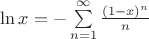 $\ln x=-\sum\limits_{n=1}^{\infty}\frac{(1-x)^n}{n}$