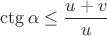 $\ctg \alpha \leq \dfrac{u + v}{u}$