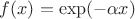 $f(x) = \exp(-\alpha x)$