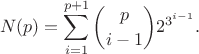 $$N(p) = \sum_{i=1}^{p+1} {p\choose i-1} 2^{3^{i-1}}.$$
