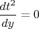 $\displaystyle  \frac{dt^2}{dy}=0$