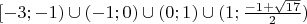 $\[[ - 3; - 1) \cup ( - 1;0) \cup (0;1) \cup (1;\frac{{ - 1 + \sqrt {17} }}{2})\]$