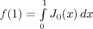 $f(1)=\int\limits_0^1 J_0(x)\,dx$