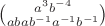 $\binom{a^3b^{-4}}{abab^{-1}a^{-1}b^{-1}}$