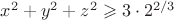 $x^2+y^2+z^2\geqslant 3\cdot 2^{2/3}$ $x^2+y^2+z^2\geqslant 3\cdot 2^{2/3}$