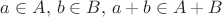 $a \in A, \, b \in B, \, a+b \in A+B$