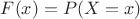 $F(x)=P(X=x)$