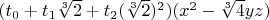 $(t_0+t_1 \sqrt[3]{2}+t_2 (\sqrt[3]{2})^2)(x^2-\sqrt[3]{4} yz)$