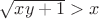 $\sqrt{xy+1}>x$