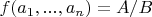 $f(a_1,...,a_n) = A/B$