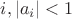 $i,|a_i|<1$