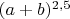 $(a+b)^{2,5}$