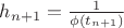 $h_{n+1}=\frac1{\phi (t_{n+1})}$