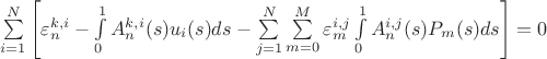 $\sum\limits_{i=1}^{N}\left[\varepsilon_{n}^{k,i}-\int\limits_{0}^{1}A_{n}^{k,i}(s)u_i(s)ds-\sum\limits_{j=1}^{N}\sum\limits_{m=0}^{M}\varepsilon_{m}^{i,j}\int\limits_{0}^{1}A^{i,j}_{n}(s)P_m(s)ds\right]=0$