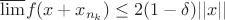 $\overline {\lim } f(x+x_{n_k}) \le 2(1-\delta)||x||$