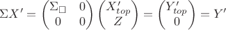 $$\Sigma X'=\left(\begin{matrix}\Sigma_\square&0\\0&0\end{matrix}\right)\left(\begin{matrix}X'_{top}\\Z\end{matrix}\right)=\left(\begin{matrix}Y'_{top}\\0\end{matrix}\right)=Y'$$