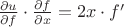 $\frac{\partial{u}}{\partial{f}}\cdot\frac{\partial{f}}{\partial{x}} = 2x \cdot f' $
