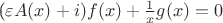 $$

(\varepsilon A(x) + i) f(x) + \frac{1}{x} g(x) = 0

$$