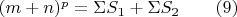 $(m+n)^p=\Sigma S_1+\Sigma S_2 \qquad (9)$
