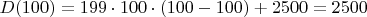 $D(100)=199\cdot100\cdot(100-100)+2500=2500$