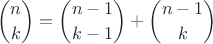 $${n\choose k}={n-1\choose k-1}+{n-1\choose k}$$