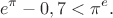 $$
e^{\pi}-0,7 < {\pi}^e.
$$