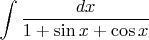 $\displaystyle \int \displaystyle \frac{dx}{1+\sin x+\cos x}  $