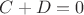$C +D = 0$
