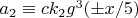$a_2 \equiv c k_2 g^3 (\pm x/5)$