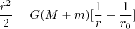 $$\frac{{{{\dot r}^2}}}{2} = G(M + m)[\frac{1}{r} - \frac{1}{{{r_0}}}]$$