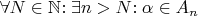 $\forall N \in \mathbb{N}{:}\; \exists n > N{:}\; \alpha \in A_n$