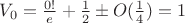 $V_0=\frac{0!}{e}+\frac{1}{2} \pm O(\frac{1}{4})=1$