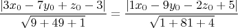 $\dfrac{|3x_0-7y_0+z_0-3|}{\sqrt{9+49+1}}=\dfrac{|1x_0-9y_0-2z_0+5|}{\sqrt{1+81+4}}$