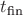 $t_\text{fin}$